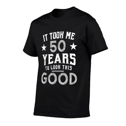 It Took Me 50 Years To Look This Good 50th Birthday Gift  Polyester Blend T-Shirt
