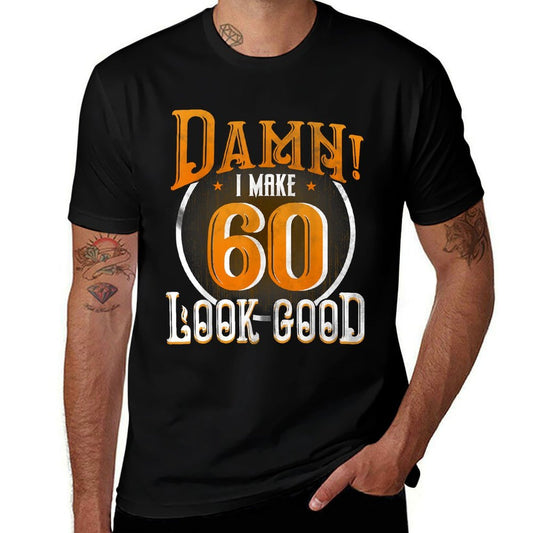 60th Birthday T-shirt Damn I Make 60 Look Good Funny  Stretchy T-Shirt