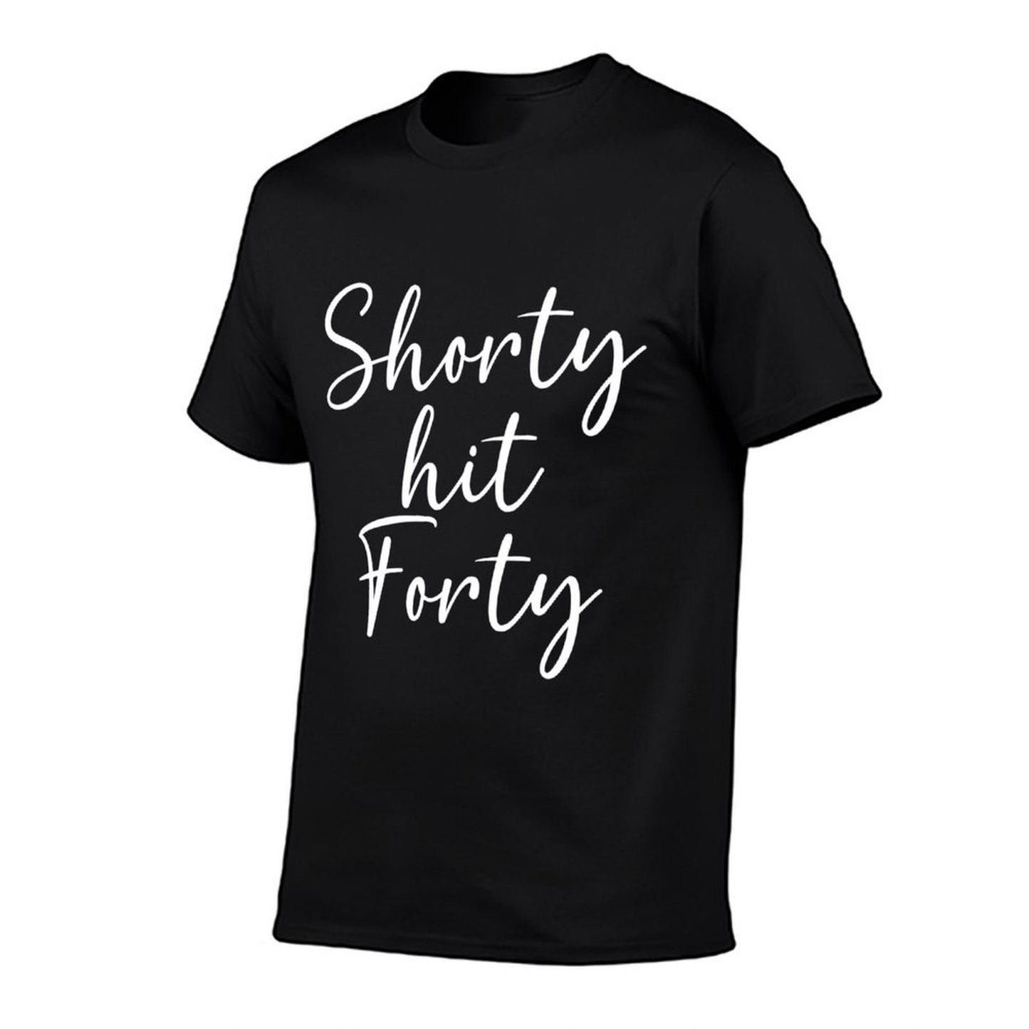 Shorty Hit Forty, 40th Birthday, Shorty Hit 40 Women Comfortable T-Shirt