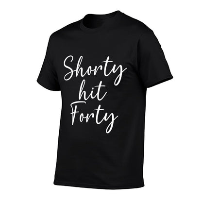 Shorty Hit Forty, 40th Birthday, Shorty Hit 40 Women Comfortable T-Shirt