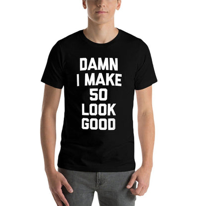 Damn I Make 50 Look Good Funny Saying 50th Birthday  Moisture-wicking T-Shirt