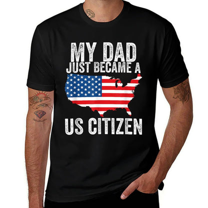 My Dad Just Became A US Citizen Proud New American Citizen  Versatile T-Shirt