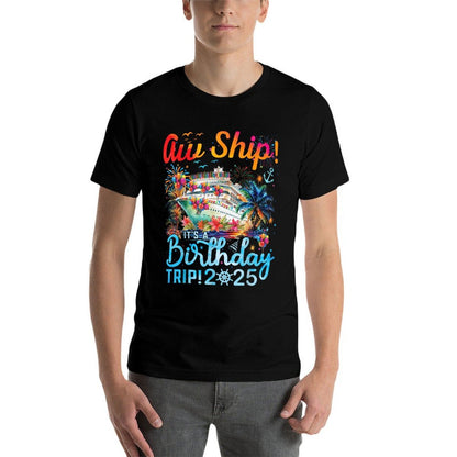 Aw Ship! It's A Birthday Trip Cruise Birthday Vacation 2025  Cotton T-Shirt