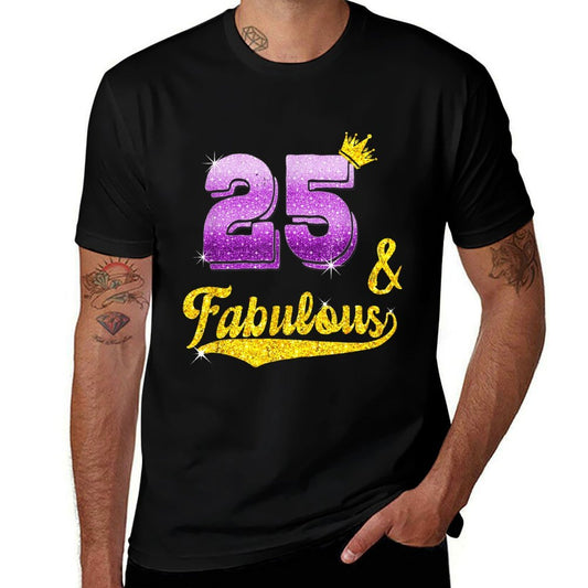 25 And Fabulous - 25 Years Old Gift - 25th Birthday  Easy-care T-Shirt