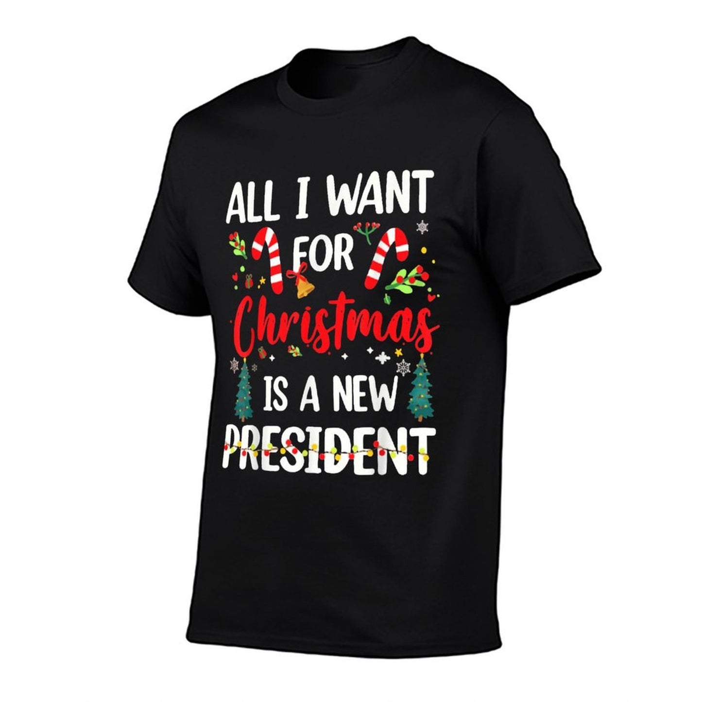 All I Want for Christmas Is A New President  Relaxed-fit T-Shirt