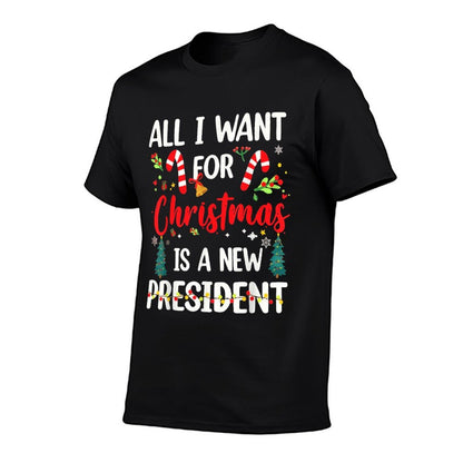 All I Want for Christmas Is A New President  Relaxed-fit T-Shirt
