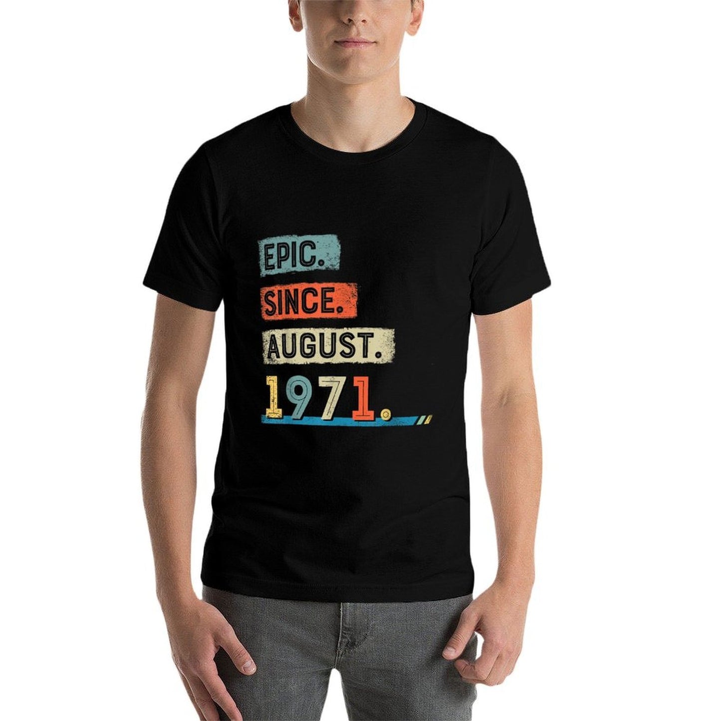 Epic Since August 1971 50th Birthday Men  Affordable Price T-Shirt