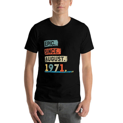 Epic Since August 1971 50th Birthday Men  Affordable Price T-Shirt