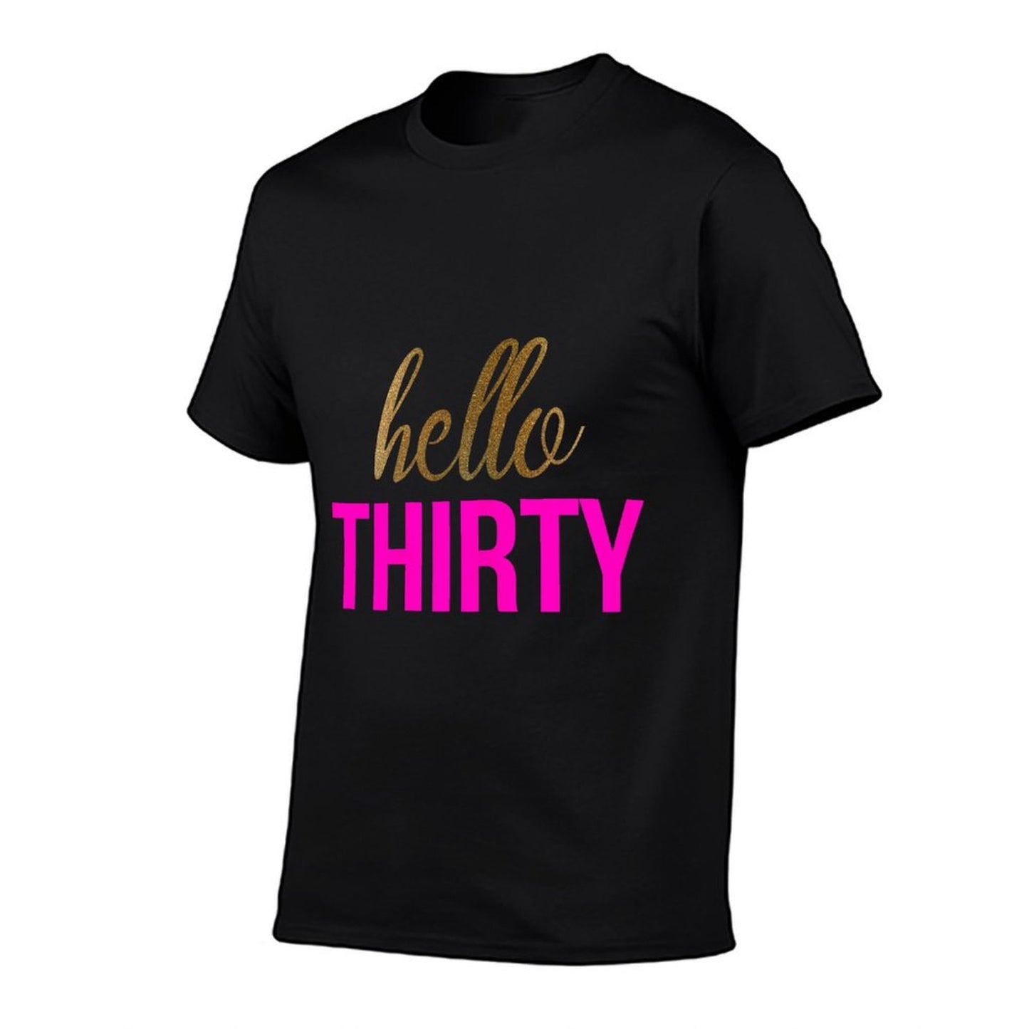 Hello Thirty 30th Birthday  High-quality Stitching T-Shirt