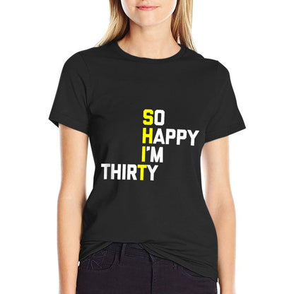 30th Birthday So Happy I'm 30 - Funny 30th Birthday  Oversized Silhouette T-Shirt