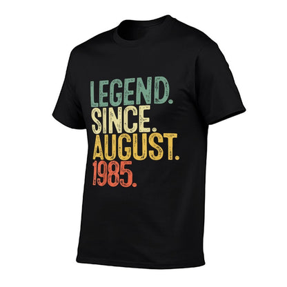 40 Year Old Gifts Legend August 1985 40th Birthday Men Women  Fade-proof Color T-Shirt