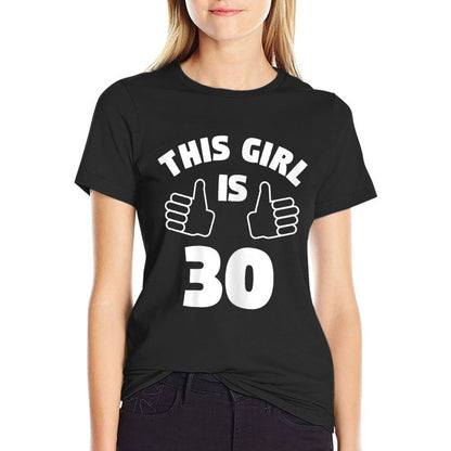 Womens This Girl Is 30 Years Old 30th Birthday Gift for Girls  Versatile T-Shirt