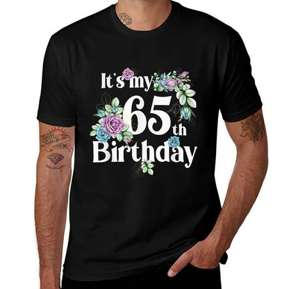 Its My 65th Birthday Rose Flower Birthday Gifts  Cotton T-Shirt