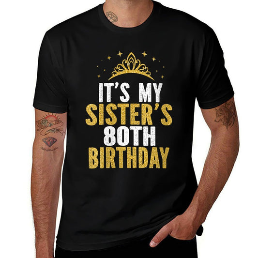 Womens It's My Sister 80th Birthday Idea For 80 Years Old Woman  Versatile T-Shirt