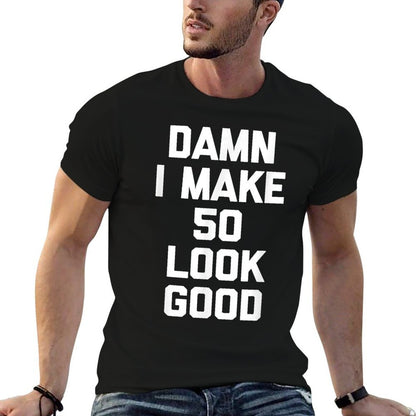 Damn I Make 50 Look Good Funny Saying 50th Birthday  Moisture-wicking T-Shirt