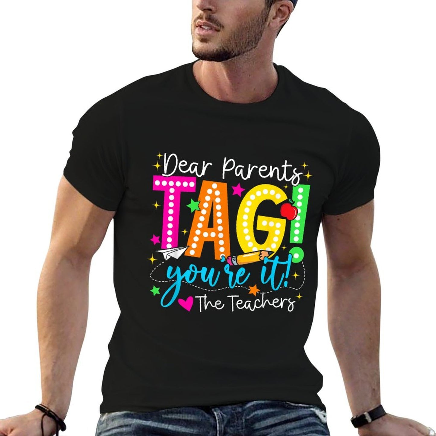 Dear Parents Tag Youre It Love Teachers Last Day Of School  Tagless Design T-Shirt