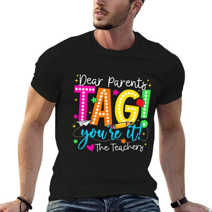 Dear Parents Tag Youre It Love Teachers Last Day Of School  Tagless Design T-Shirt