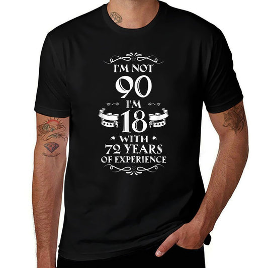 I'm Not 90 I'm 18 With 72 Years Of Experience 90th Birthday  Summer-ready Fabric T-Shirt