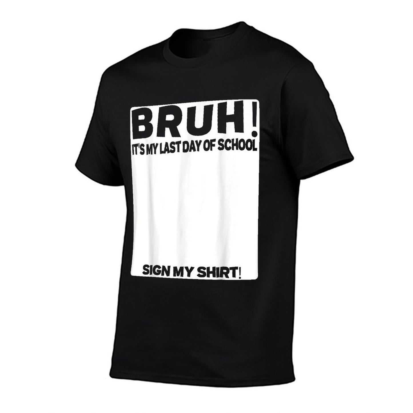 Student Signature Bruh Its My Last Day Of School Sign My  Lightweight T-Shirt