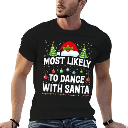 Most Likely To Dance With Santa Christmas Family Matching  Trendy Pattern T-Shirt