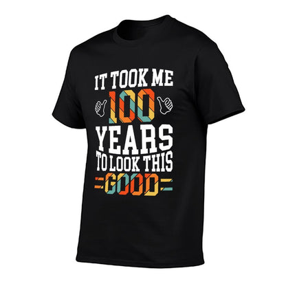 100 Years Old 100th Birthday Design Took Me 100th Birthday  Versatile T-Shirt
