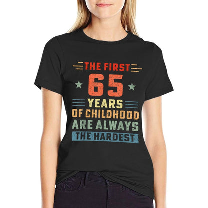 The First 65 Years Of Childhood Hardest Old 65th Birthday  Summer-ready Fabric T-Shirt
