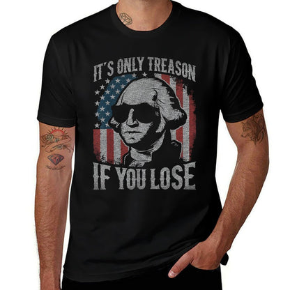 George Washington Its Only Treason If You Lose 4th Of July  Polyester Blend T-Shirt