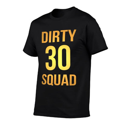 Dirty 30 Squad 30th Birthday Group  Affordable Price T-Shirt