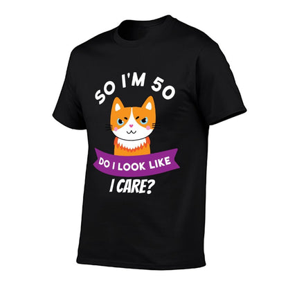 So I'm 50 Do I Look Like I Care Funny 50th Birthday  Relaxed-fit T-Shirt