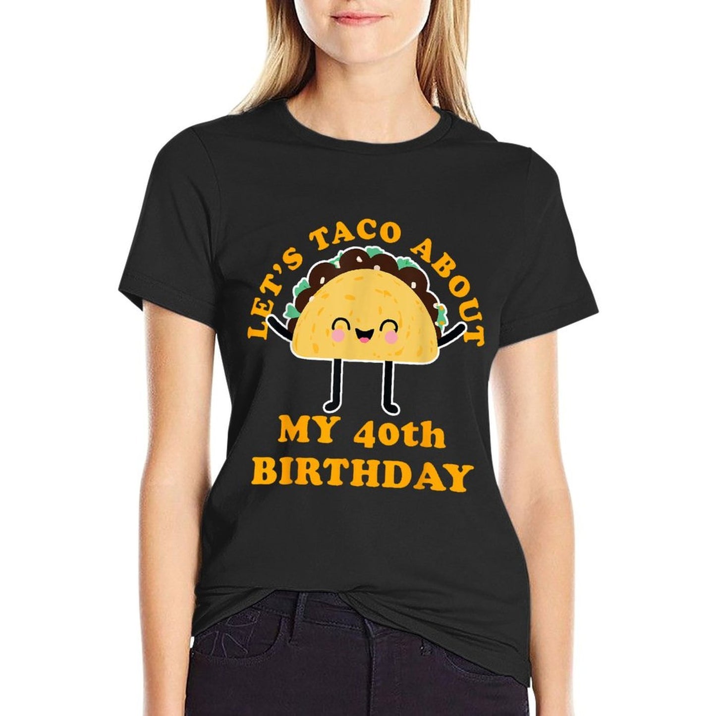 Let's Taco About My 40th Birthday Party  Wrinkle-resistant T-Shirt