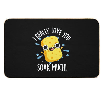 I Really Love You Soak Much Funny Sponge Puns (Dark BG)  Repositionable Bath Mat