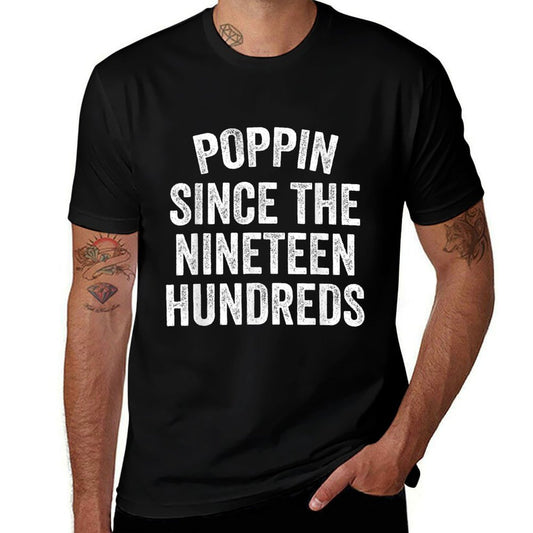 Poppin Since The Nineteen Hundreds Funny Saying  Rolled Sleeves T-Shirt