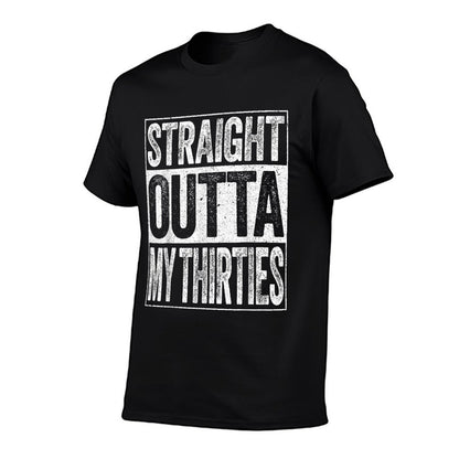 Straight Outta My Thirties Men Women 40th Birthday  Fade-proof Color T-Shirt