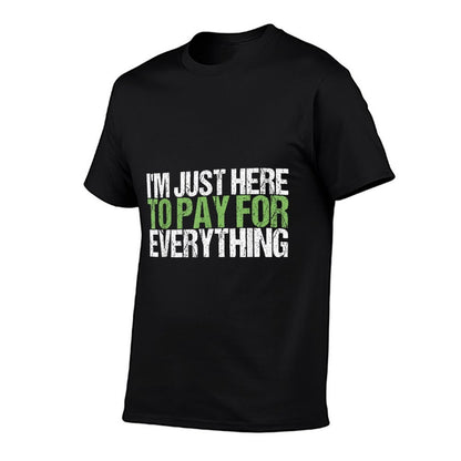 I'm Just Here To Pay For Everything Funny Dad  Vintage-inspired T-Shirt