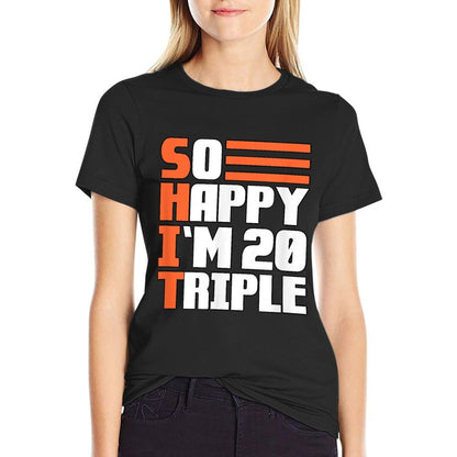 So Happy I'm 20 Triple, 60th Birthday  High-quality Stitching T-Shirt