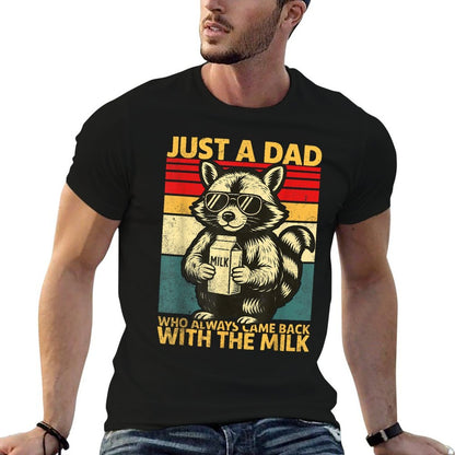Just A Dad Who Always Came Back Funny Fathers Day Comfortable T-Shirt