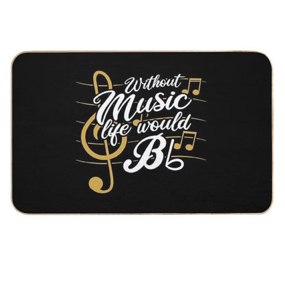 Without Music Life Would B Flat II - Funny Music Quotes T-Shirt Durable Bath Mat