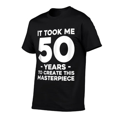 It Took Me 50 Years To Create This Masterpiece 50th Birthday  High-quality Stitching T-Shirt