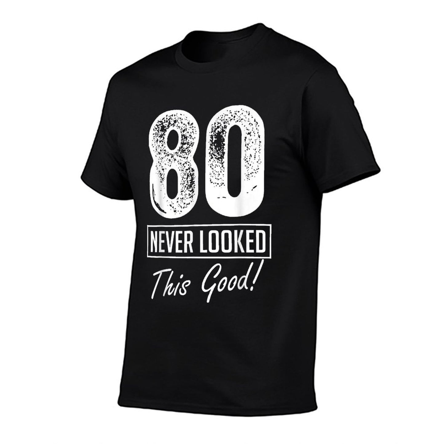 80 Year Old Never Looked So Good Birthday 80th Birthday Crew  Quick-drying T-Shirt
