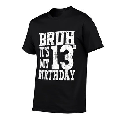Bruh It's My 13th Birthday Boys 13 Year Old Birthday Girls  Classic T-Shirt