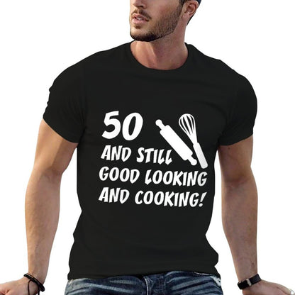 Womens 50 Still Good Looking And Cooking 50th Cook Birthday  Wrinkle-resistant T-Shirt