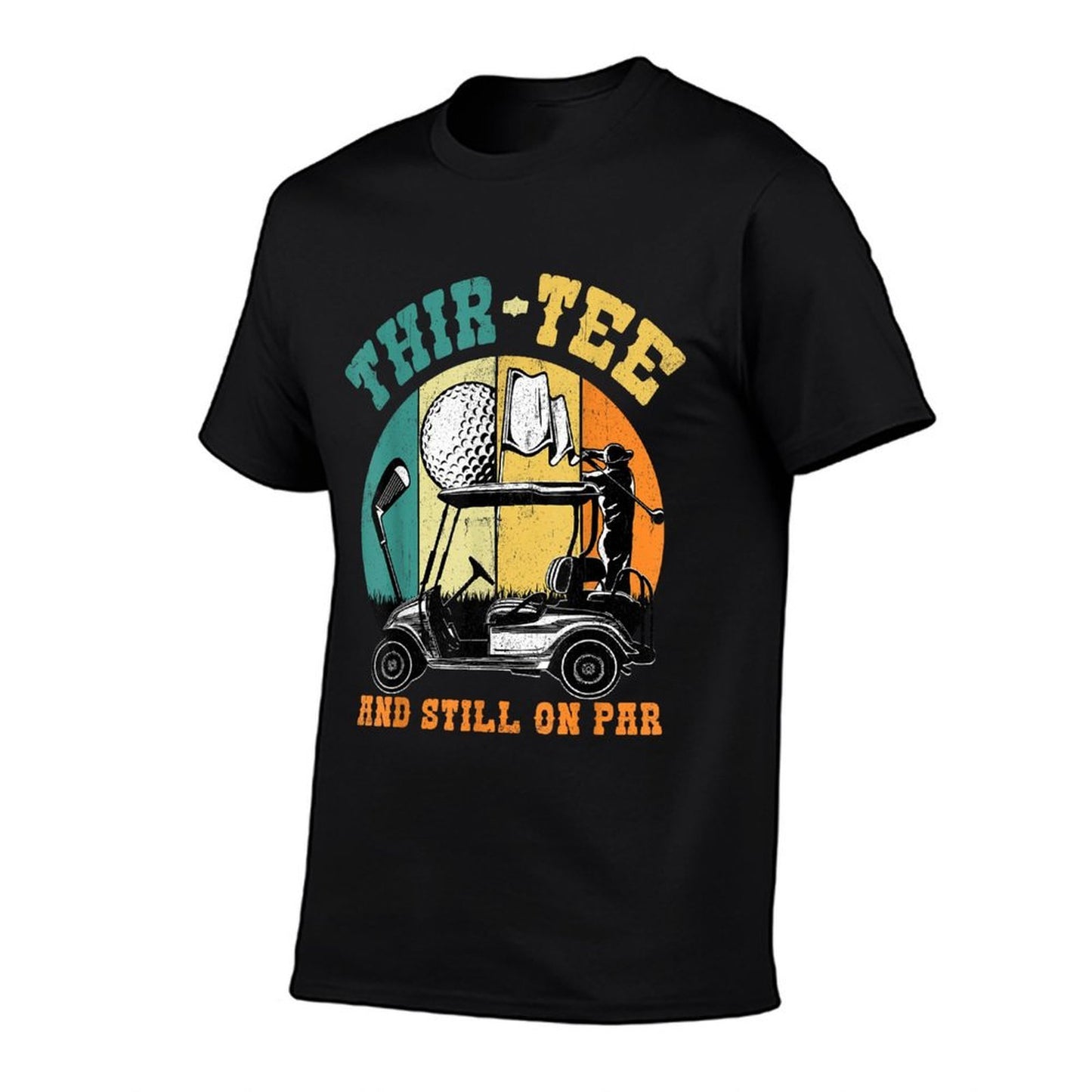 Golf 30th Birthday Thirty Still On Par Funny 30 Years Golfer  Slim-fit Cut T-Shirt