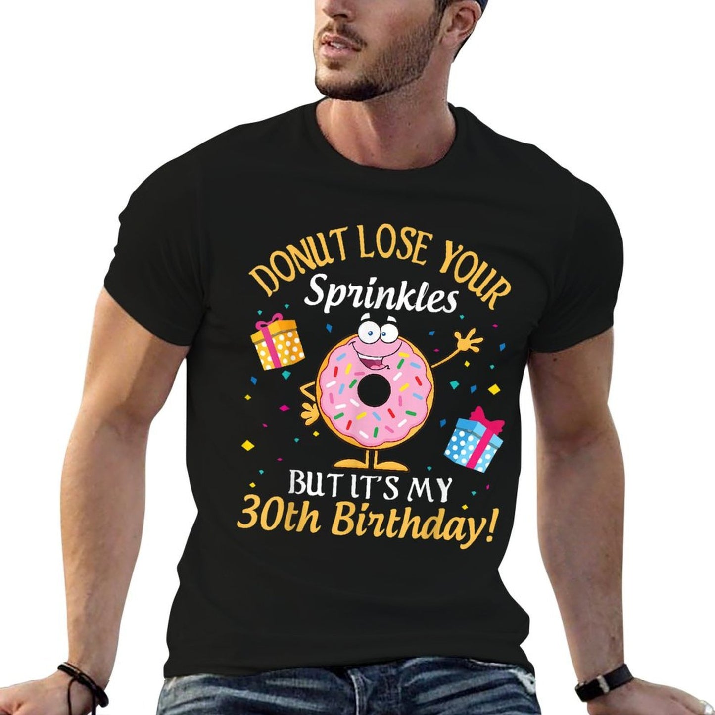 Cakes Donut Lose Your Sprinkles But It's My 30th Birthday  Trendy Pattern T-Shirt