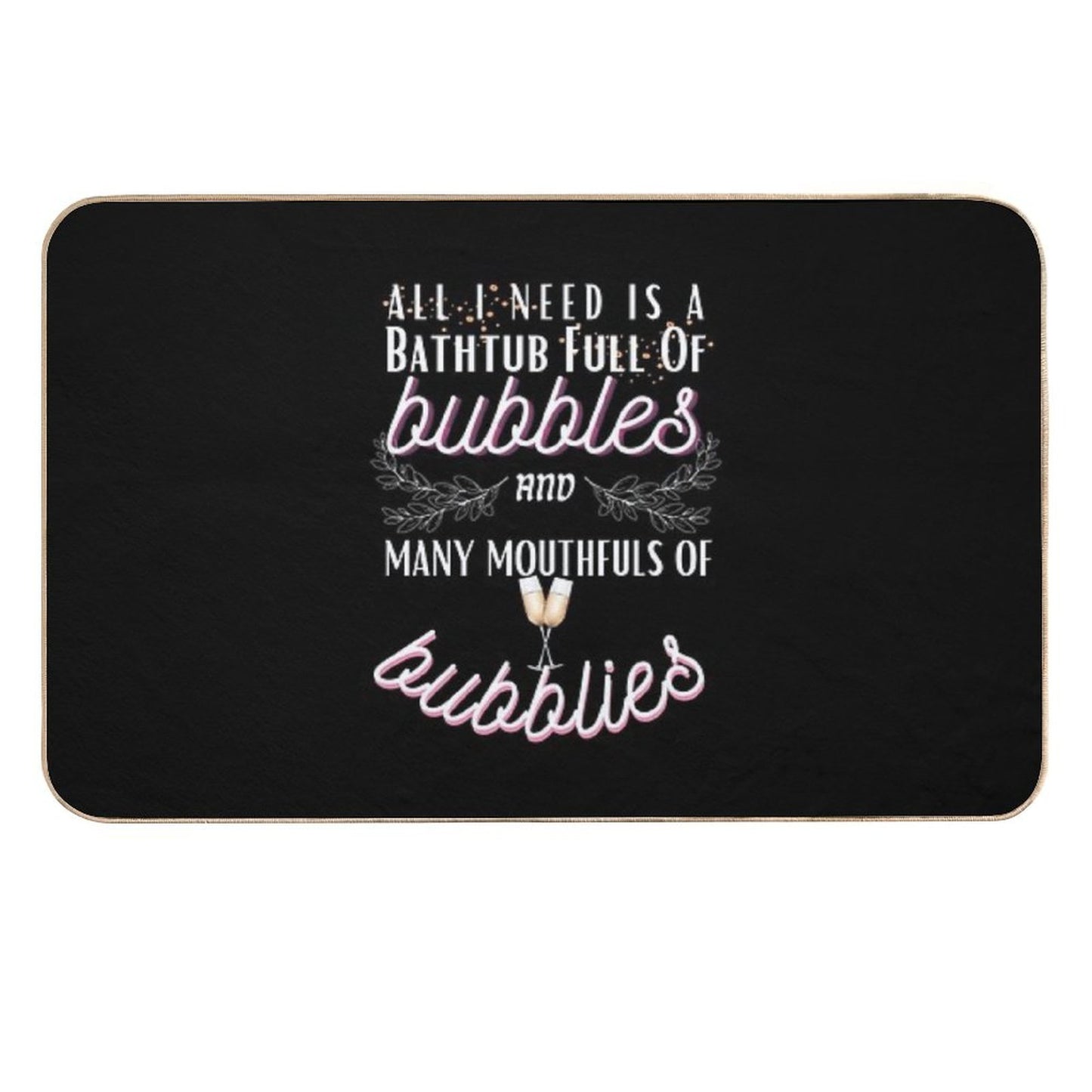 I Want Bubbles And Bubblies  Toxin-Free Bath Mat