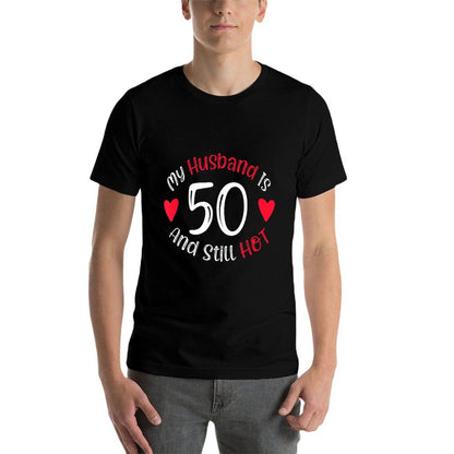 Women's My Husband Is 50 And Still Hot Funny 50th Birthday G  Wrinkle-resistant T-Shirt