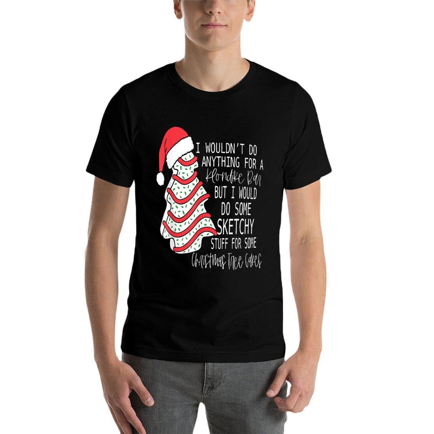 I Would Do Some Sketchy Stuff For A Christmas Tree Cake  Stretchy T-Shirt