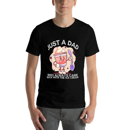 Just A Dad Who Always Came Back with The Ice Cream Funny  Stretchy T-Shirt