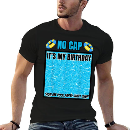 It's My Birthday No Cap Sign My Bruh Pool Swim Party  Affordable Price T-Shirt