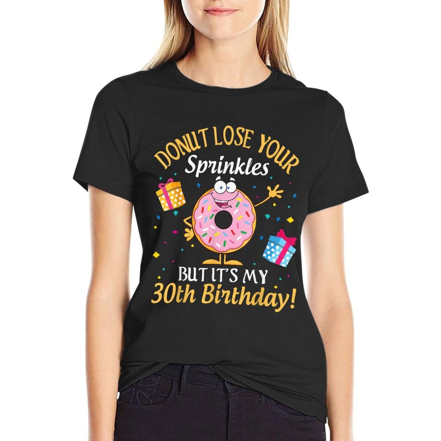 Cakes Donut Lose Your Sprinkles But It's My 30th Birthday  Trendy Pattern T-Shirt