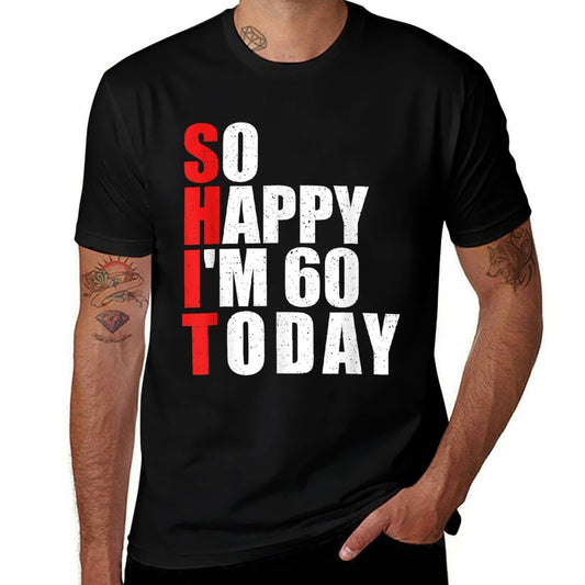 So Happy I'm 60 Today - 60 Years Old 60th Birthday  Soft T-Shirt